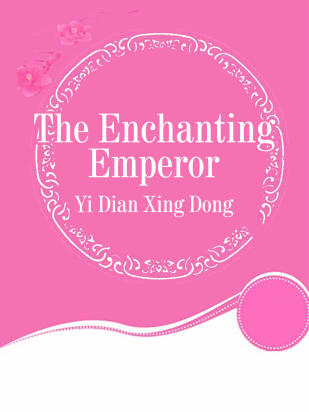 The Enchanting Emperor